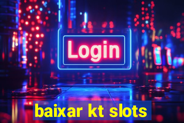 baixar kt slots